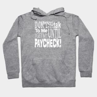 Don't talk to me till I get paid Hoodie